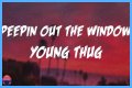 LYRICS: Young Thug ft Future X BSlime – Peepin Out The Window