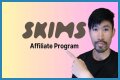 Skims Affiliate Program – Payout, Review, and Sign Up